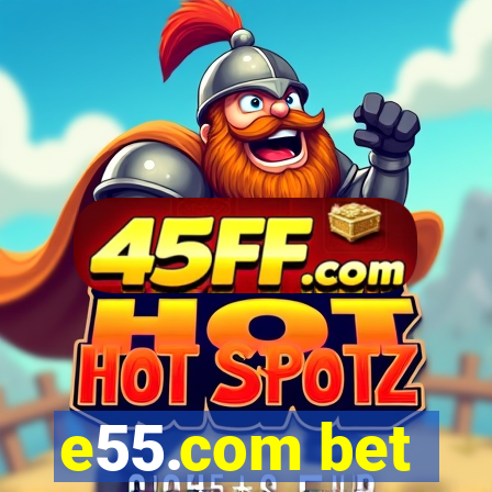 e55.com bet